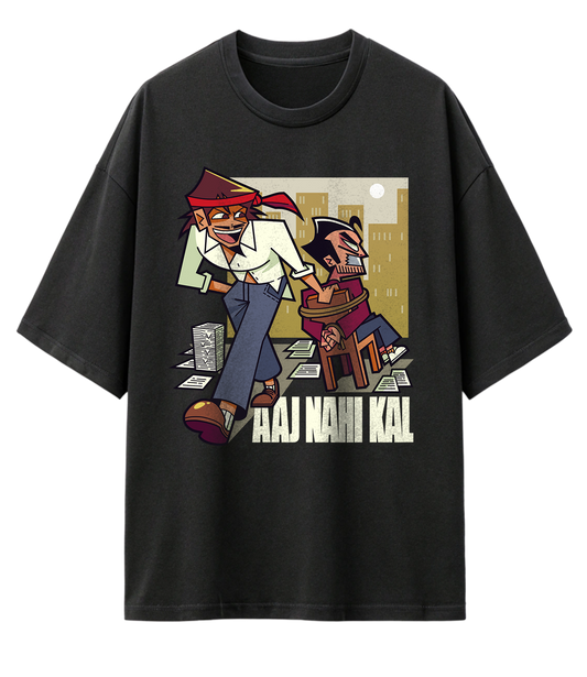 AAJ NAHI KAL (OVERSIZED TEE)