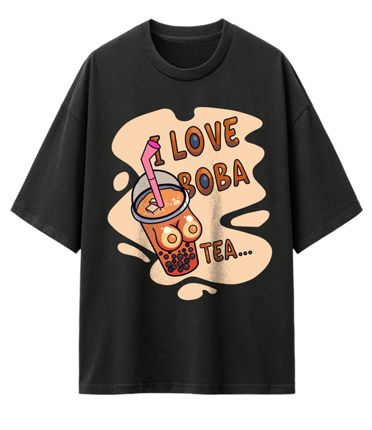 I LOVE BOBA (TEA) (OVERSIZED TEE)