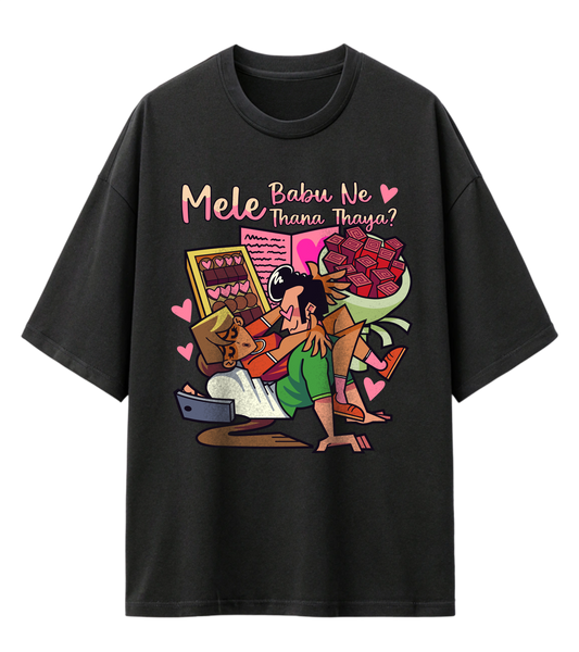 MELE BABU NE THANA THAYA (OVERSIZED TEE)