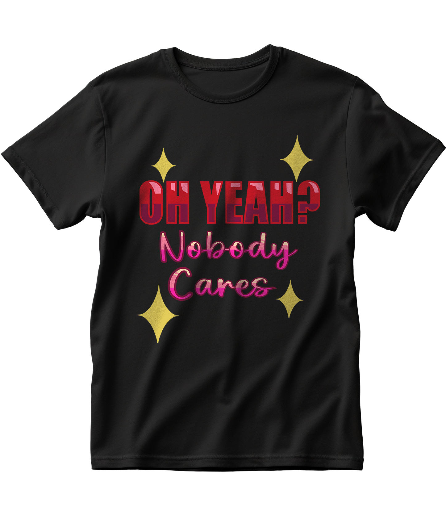 OH YEAH? NOBODY CARES