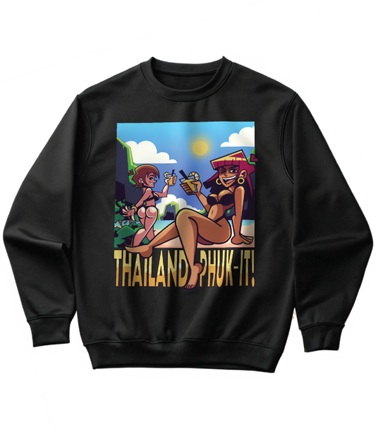 THAILAND? PHUK-IT! (SWEATSHIRT)