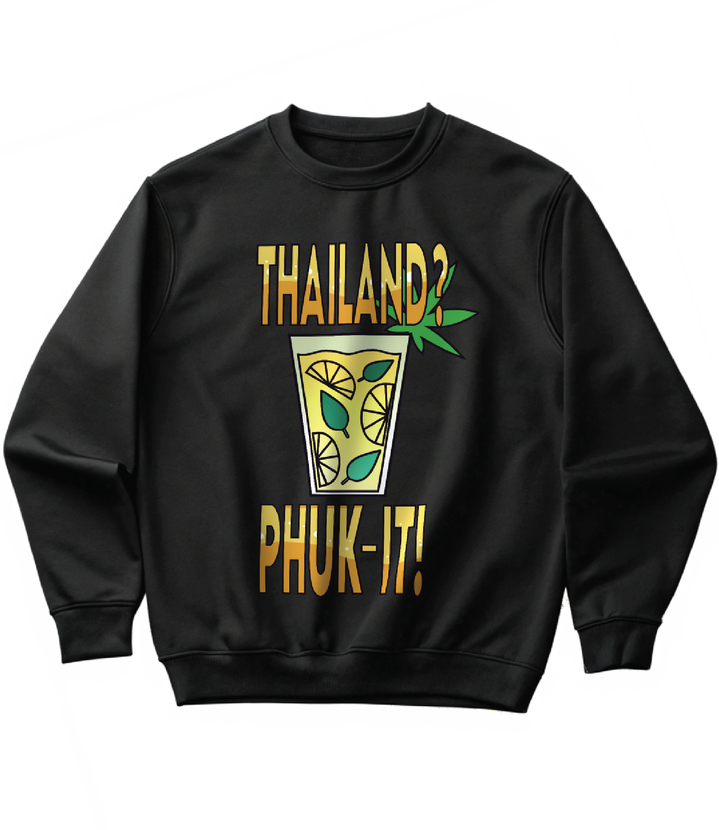 THAILAND? PHUK-IT! (SWEATSHIRT)