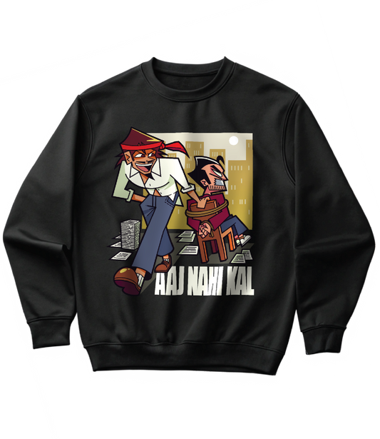 AAJ NAHI KAL (SWEATSHIRT)