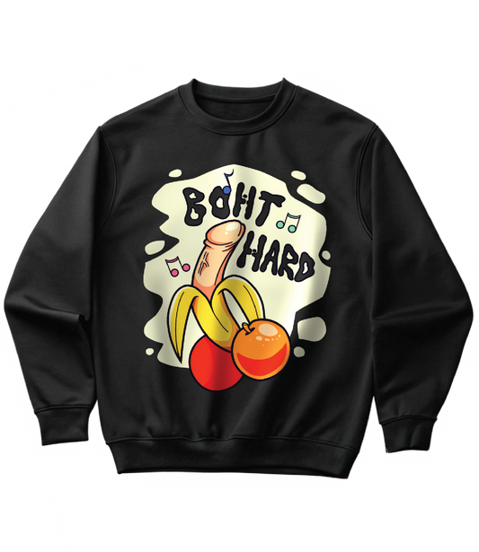 BOHT HARD (SWEATSHIRT)