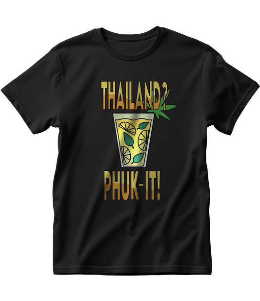 THAILAND? PHUK-IT!
