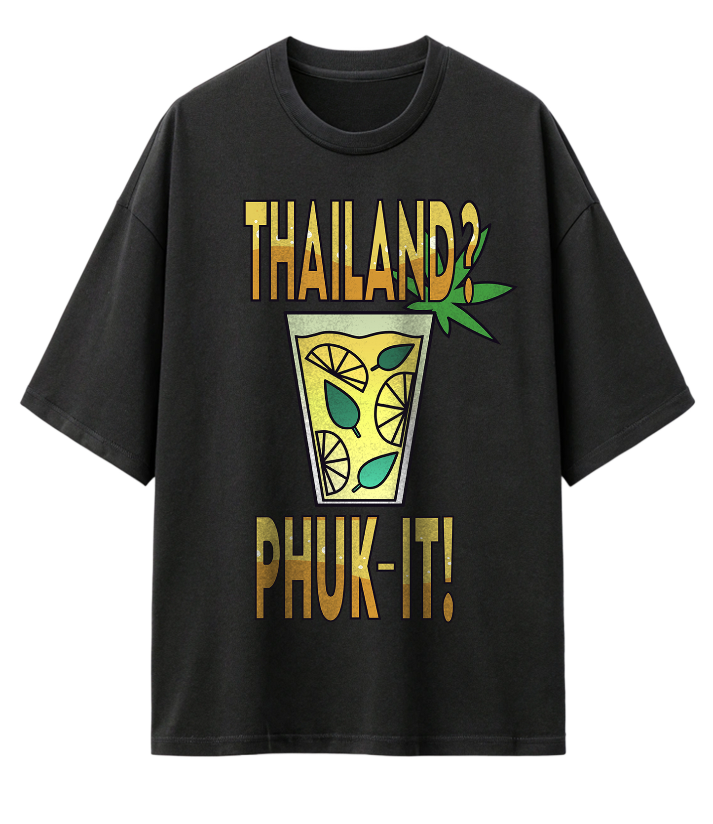 THAILAND? PHUK-IT! (OVERSIZED TEE)